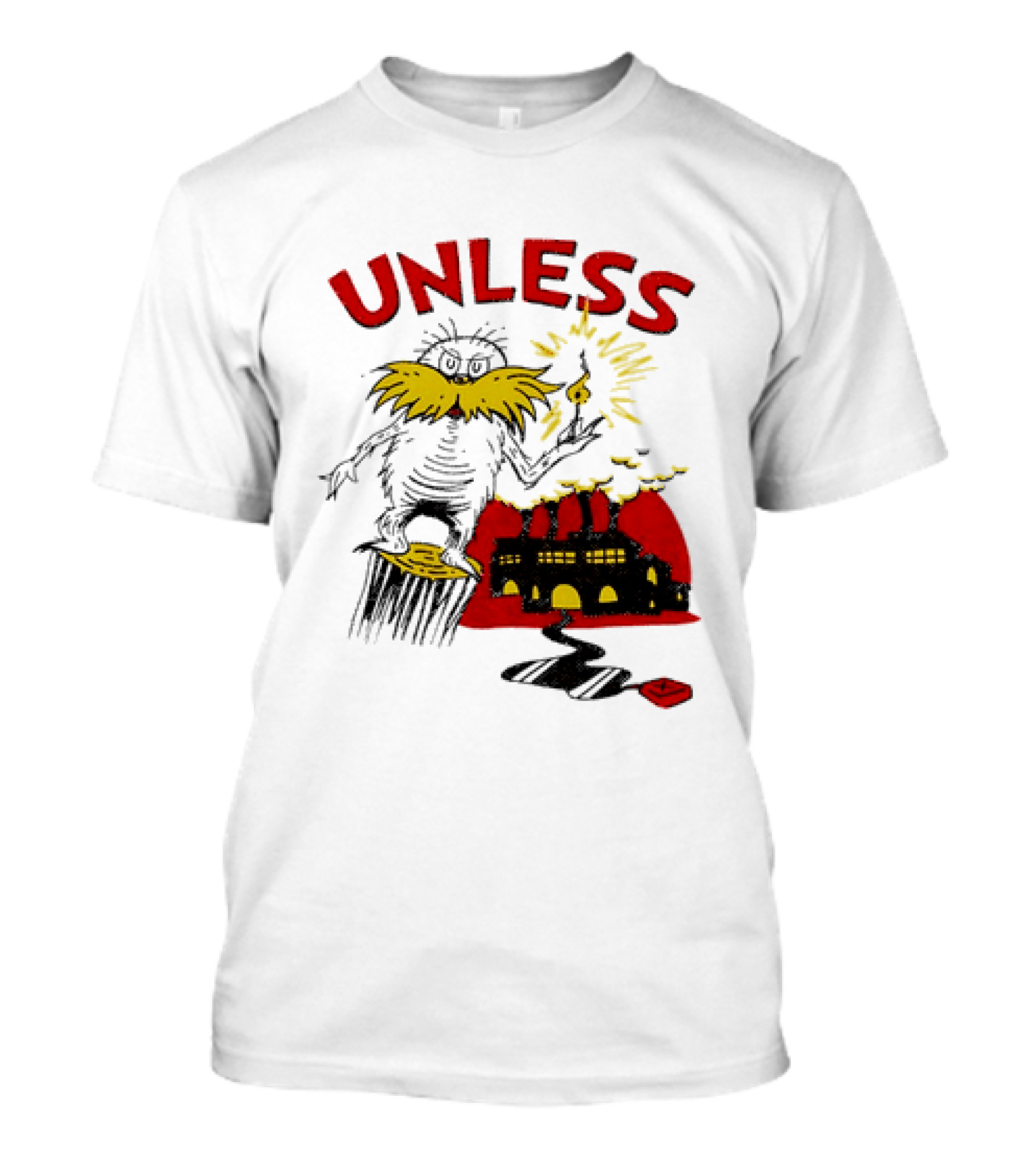 Unless Lorax Dr. Seuss Environmental Message Text Factory Iconic Scene T-Shirt