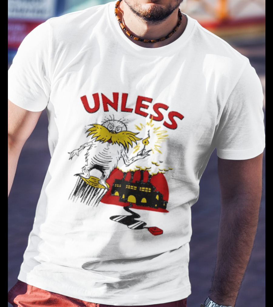 Unless Lorax Dr. Seuss Environmental Message Text Factory Iconic Scene T-Shirt