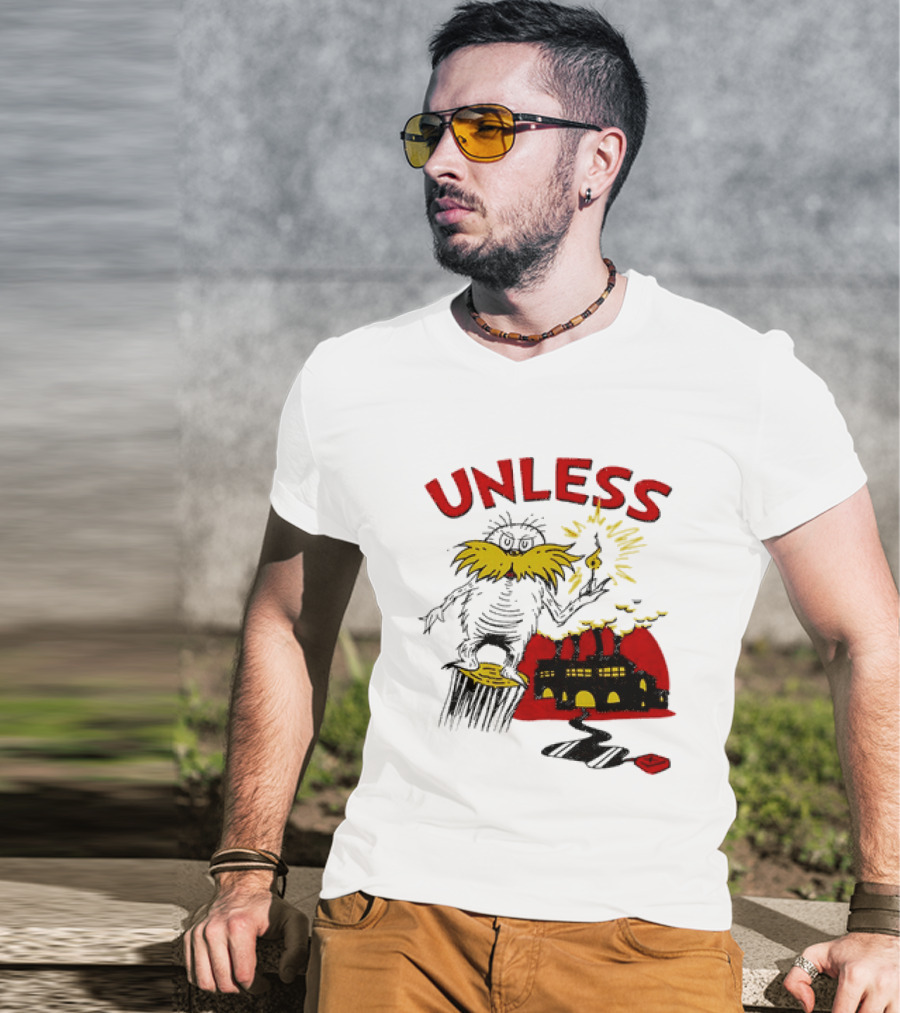 Unless Lorax Dr. Seuss Environmental Message Text Factory Iconic Scene T-Shirt