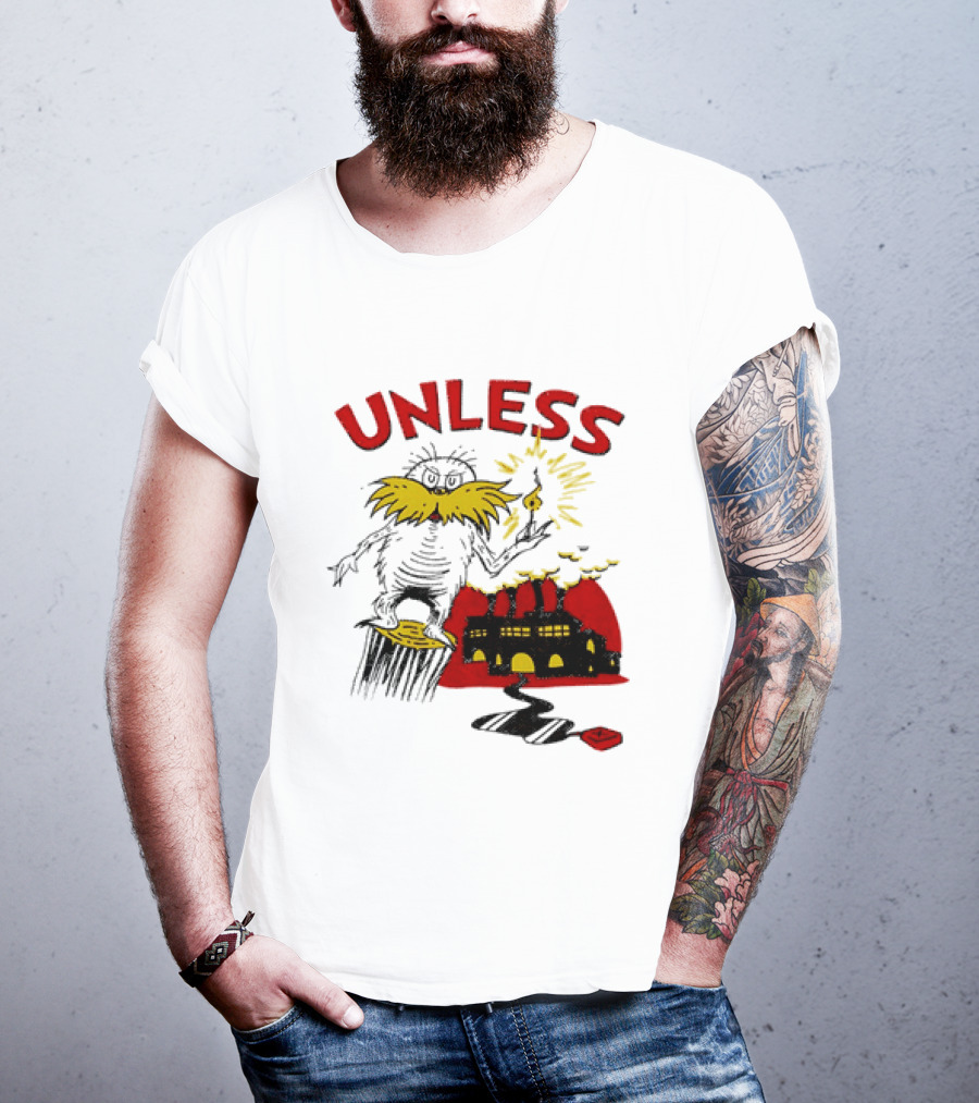 Unless Lorax Dr. Seuss Environmental Message Text Factory Iconic Scene T-Shirt