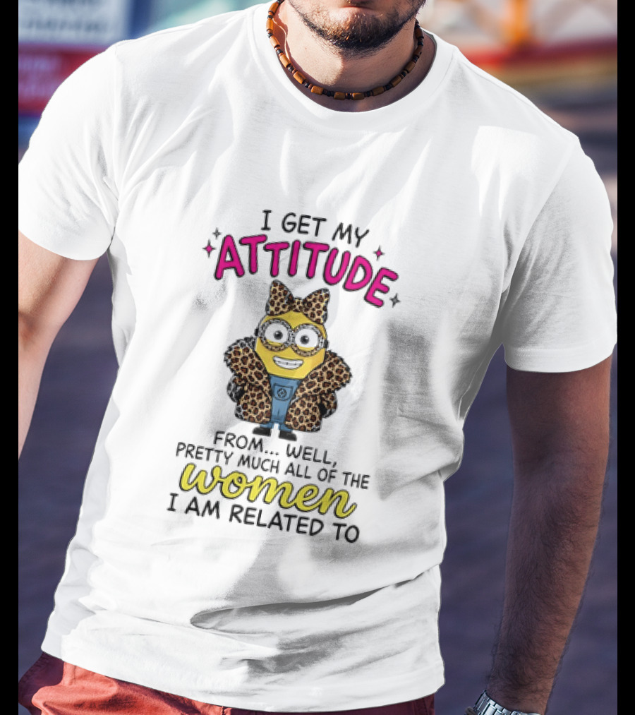 Minion I Get My Attitude From Pretty Much All Of The Women I Am Related To Bow And Glasses T-Shirt