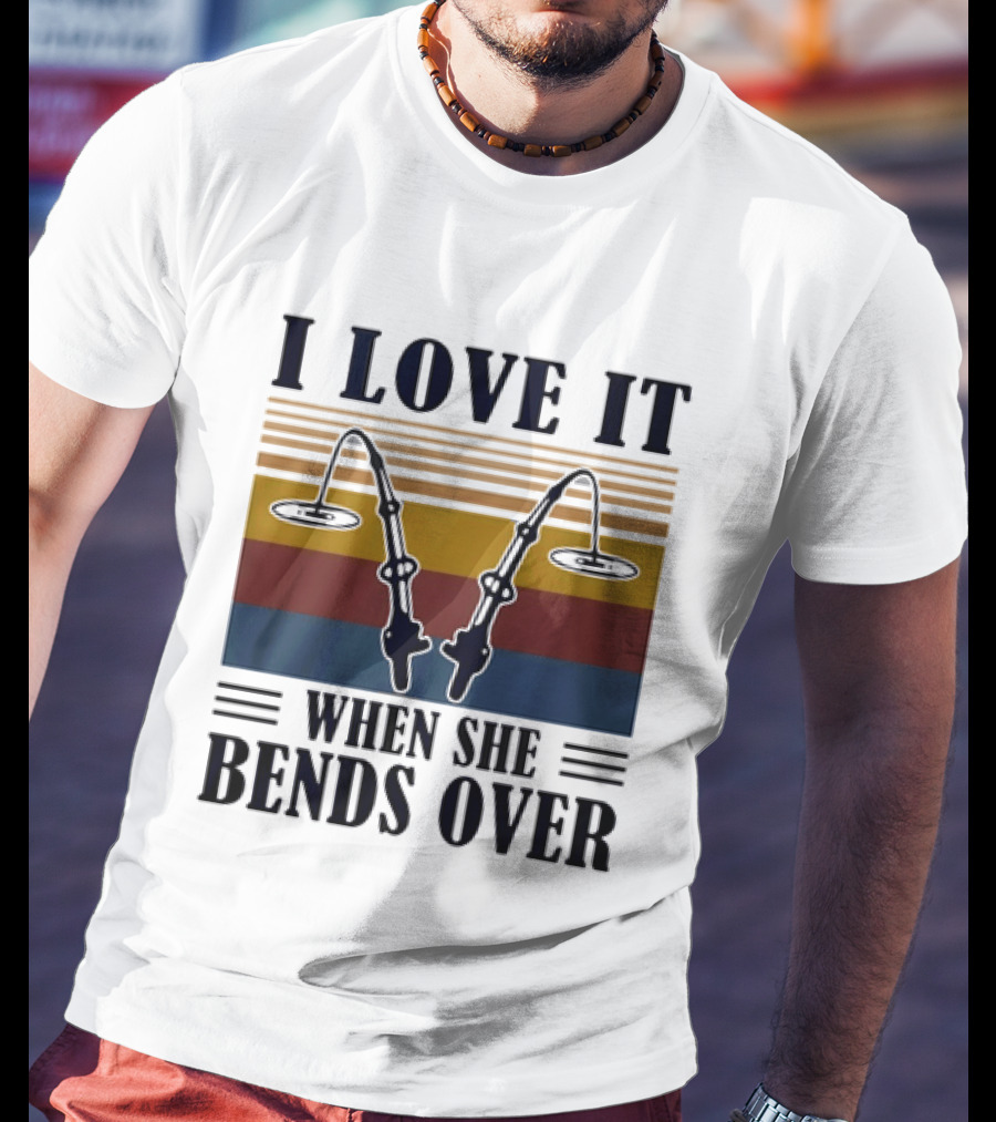 I Love It When She Bends Over Fishing Rod T-Shirt