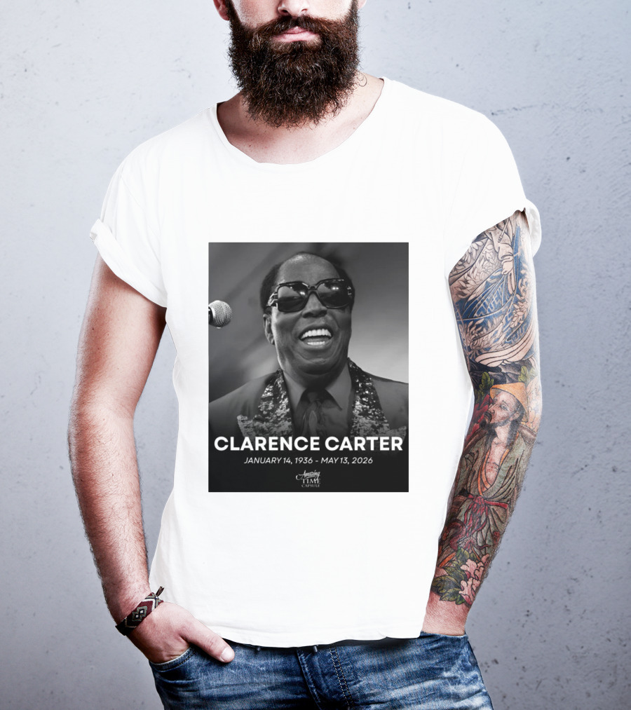 Clarence Carter January 14 1936 May 13 2026 Amazing Time Capsule T-Shirt