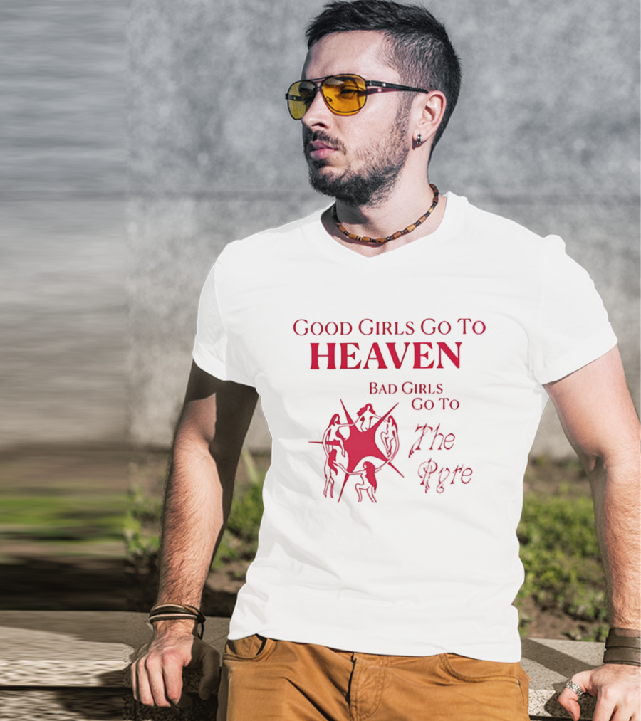 Good Girls Go To Heaven Bad Girls Go To The Pyre Flame Symbol Bold Red T-Shirt
