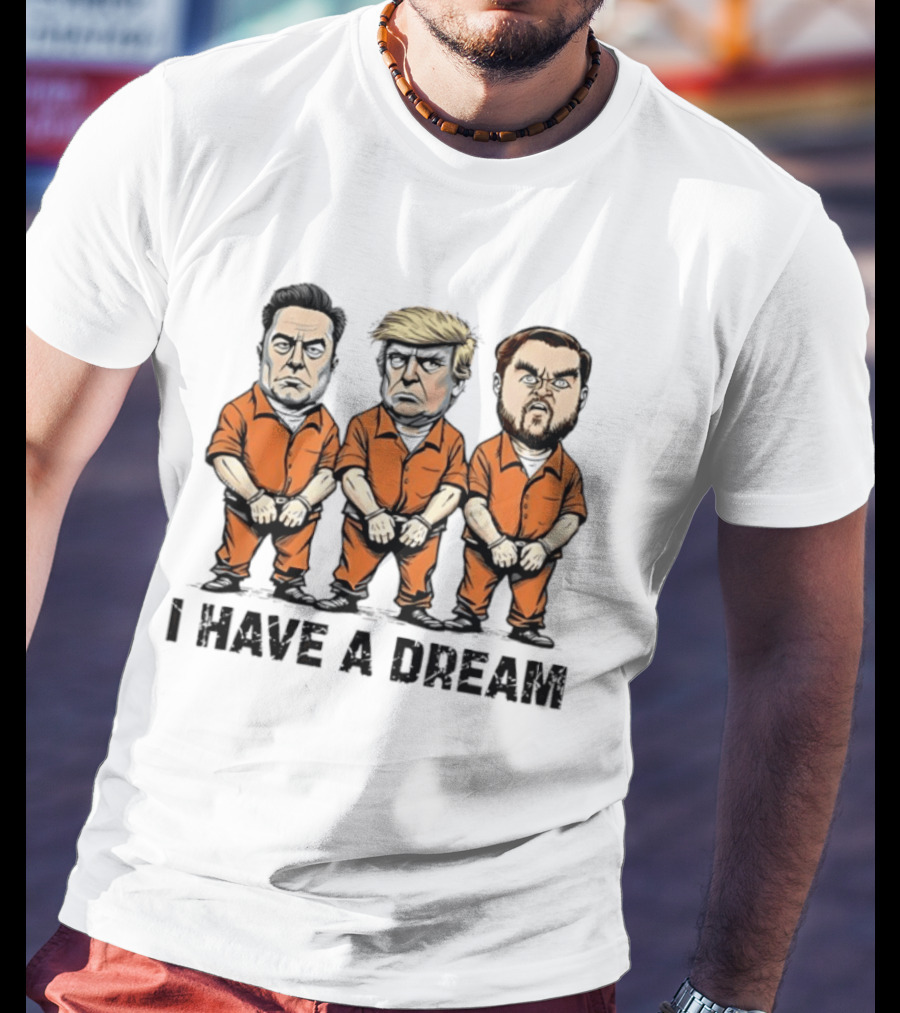 Musk Trump Vance I Have A Dream Meme Orange Prison Jumpsuit Humor T-Shirt