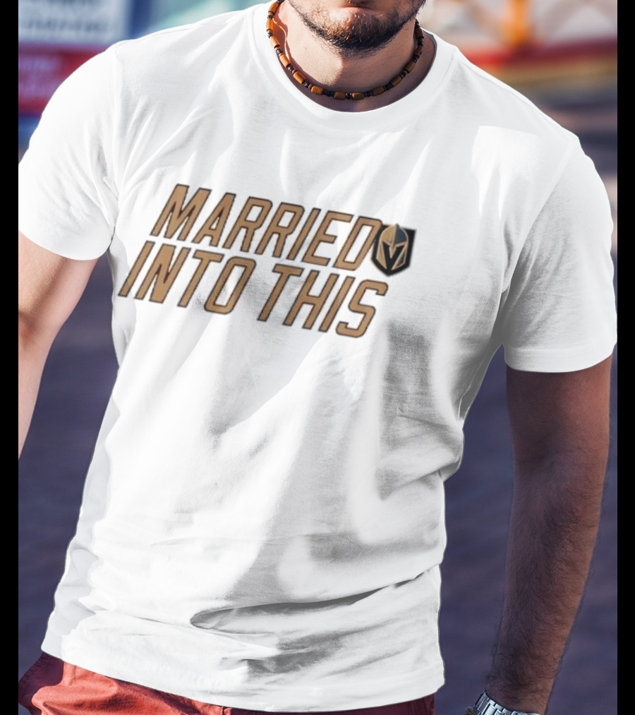 Married Into This Vegas Golden Knights T-Shirt