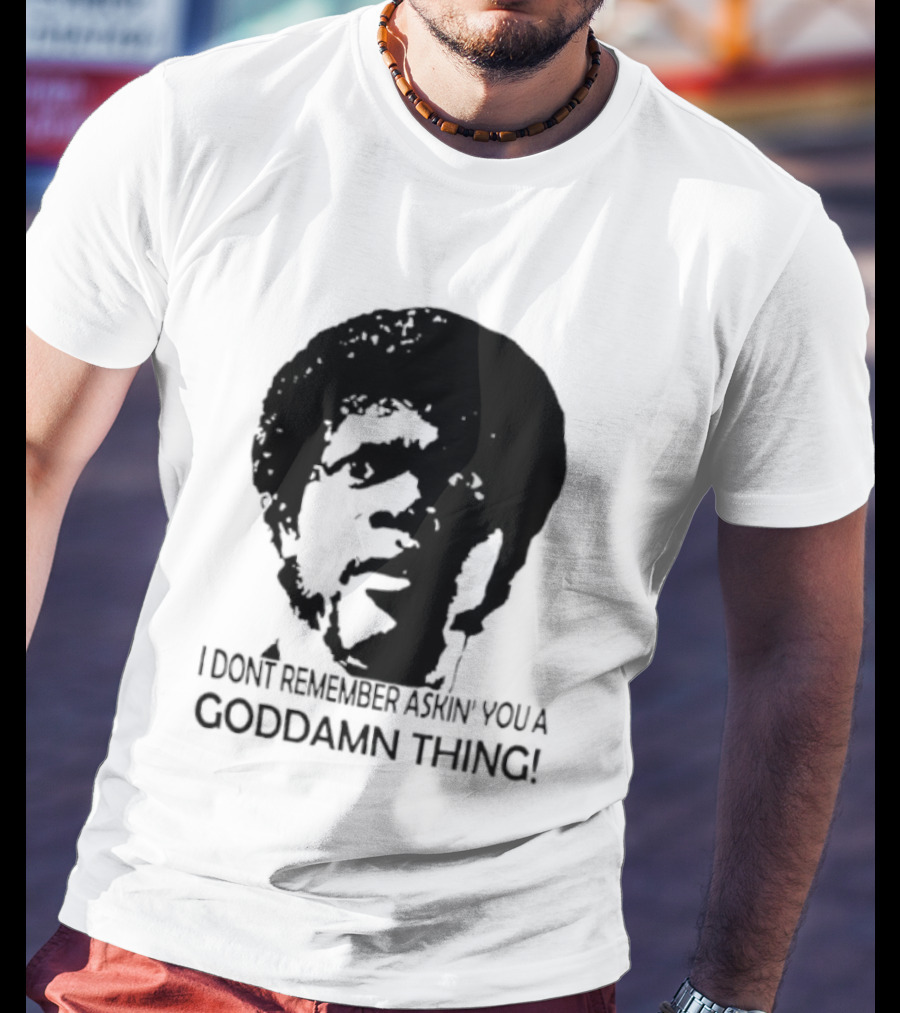 Jules Winnfield I Don't Remember Asking You A Goddamn Thing T-Shirt