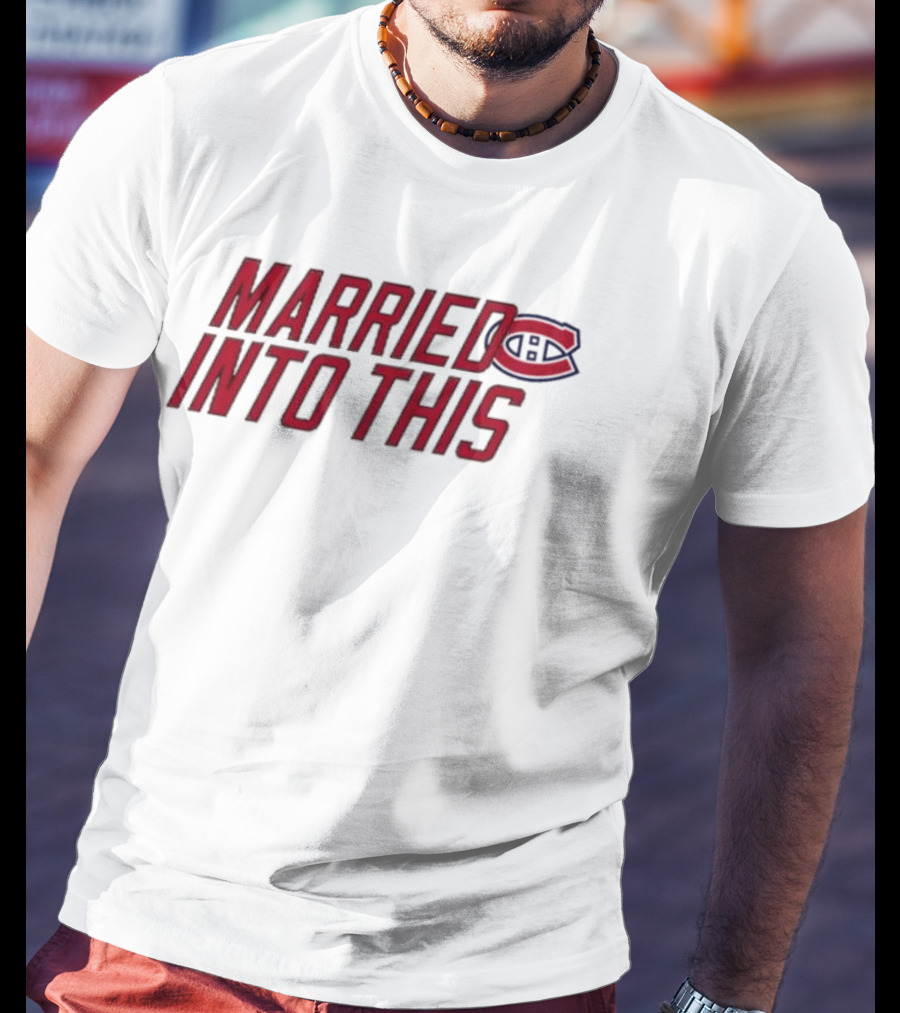 Montreal Canadiens Married Into This Habs Fan Pride T-Shirt