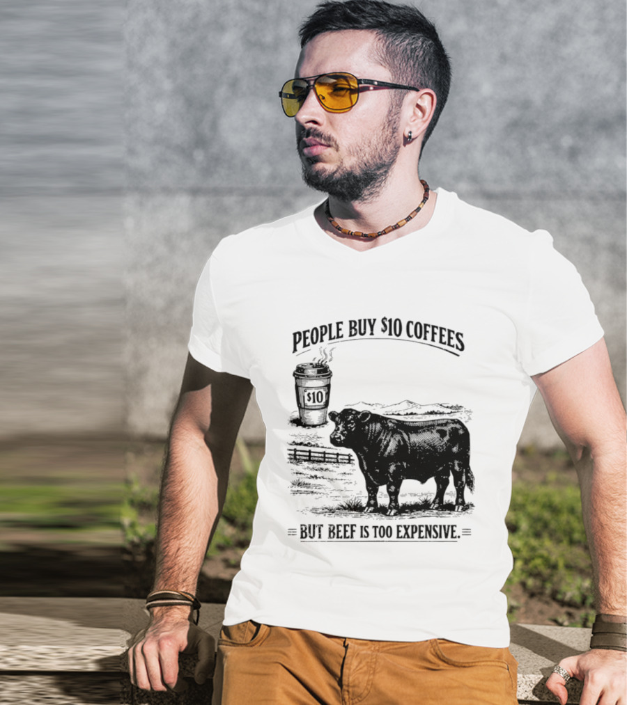 People Buy $10 Coffees But Beef Is Too Expensive Funny Cow Silhouette Coffee Cup T-Shirt