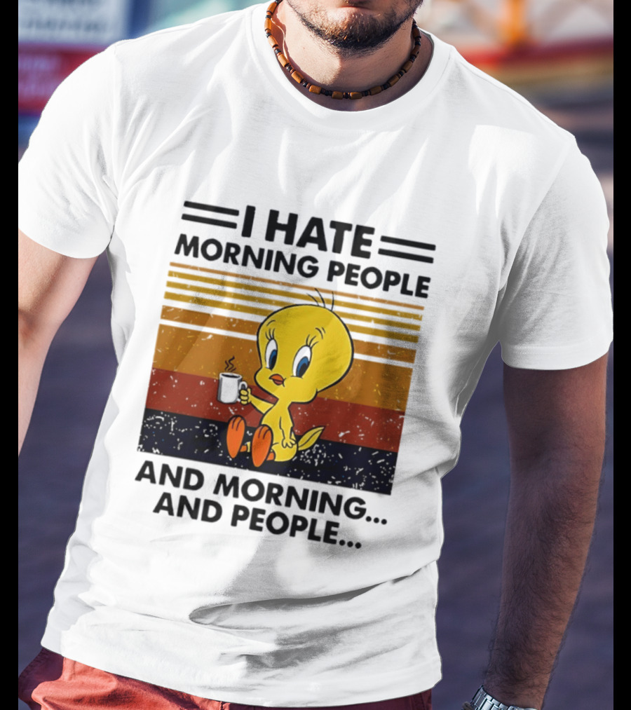Tweety Bird I Hate Morning People And Morning And People Coffee Retro Multicolor T-Shirt