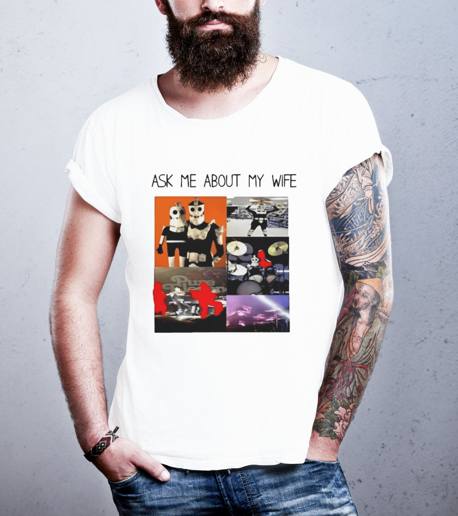 Ask Me About My Wife I Love Havve Hogan Robot Drummers T-Shirt