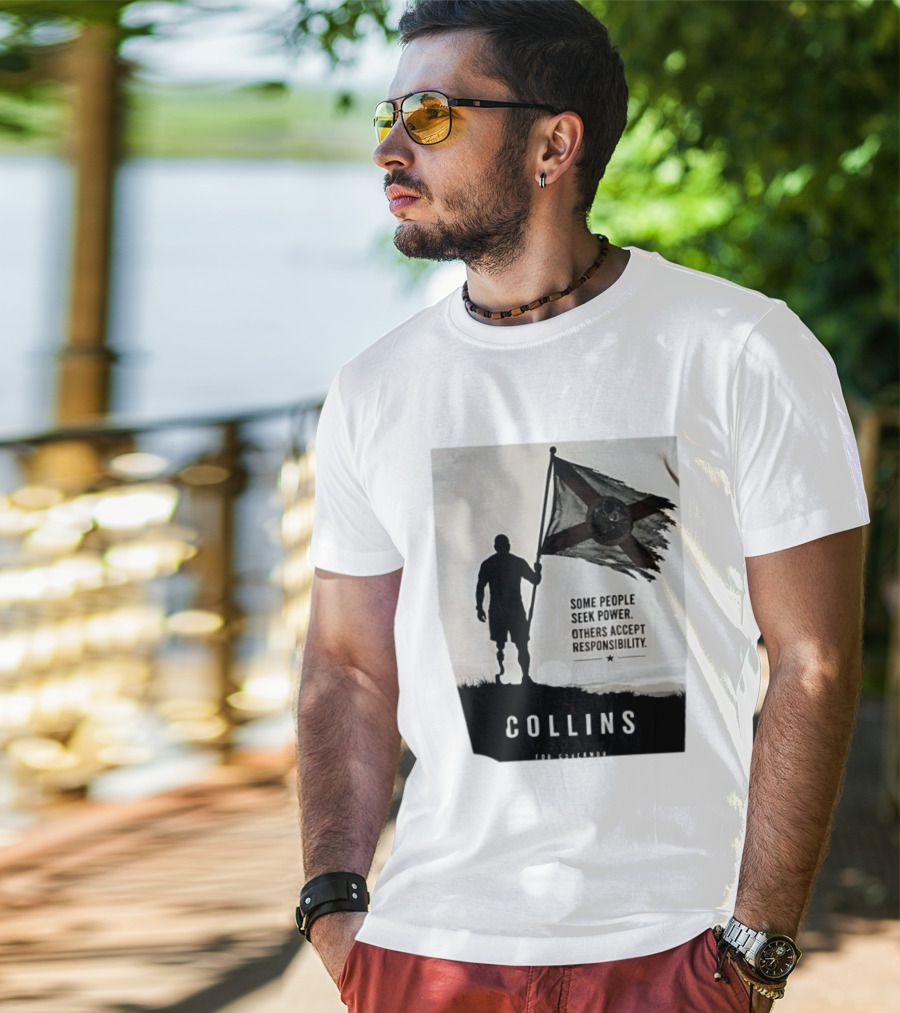 Collins 2026 For Governor Some People Seek Power Others Accept Responsibility Florida's Future T-Shirt