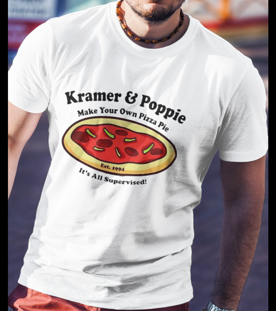 Kramer & Poppie Make Your Own Pizza Pie Est. 1994 It's All Supervised T-Shirt