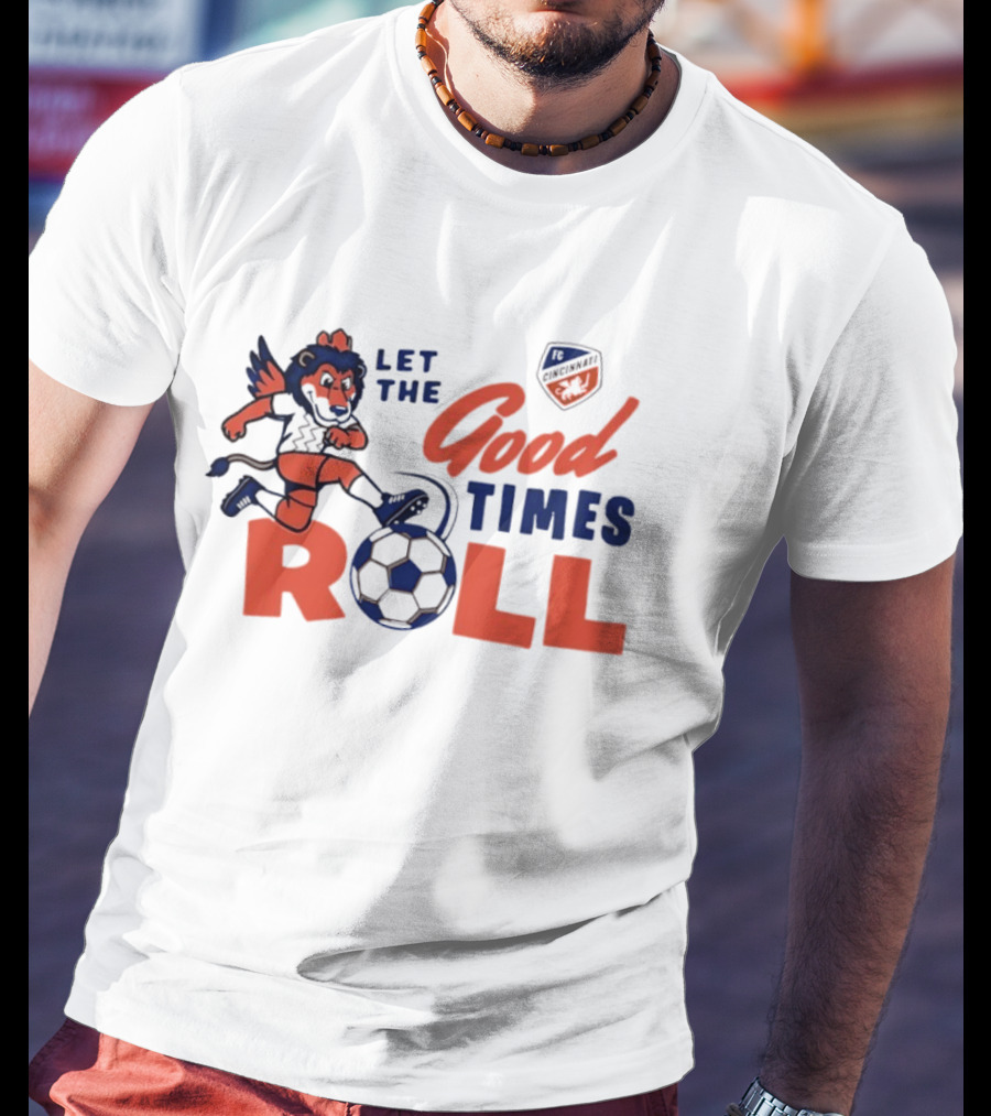 Let The Good Times Roll FC Cincinnati Lion With Soccer Ball 2026 T-Shirt