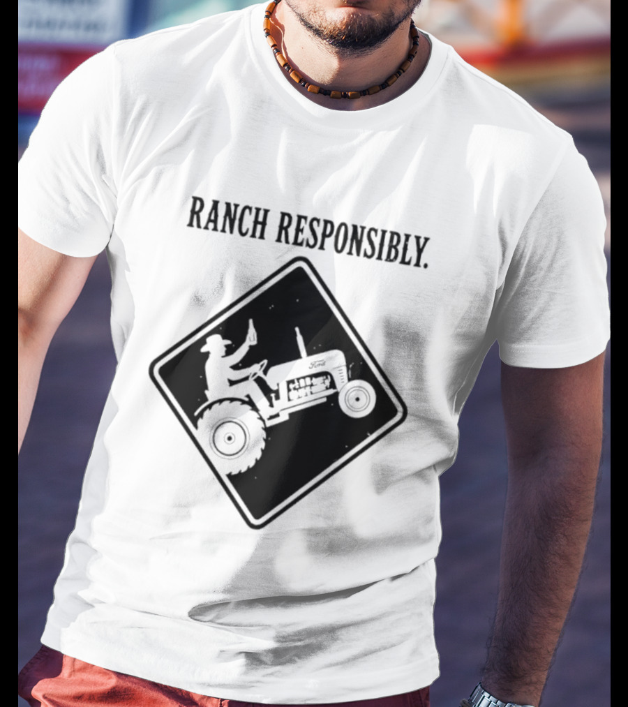 Ranch Responsibly Tractor Driver Drinking Alcohol Warning Sign T-Shirt