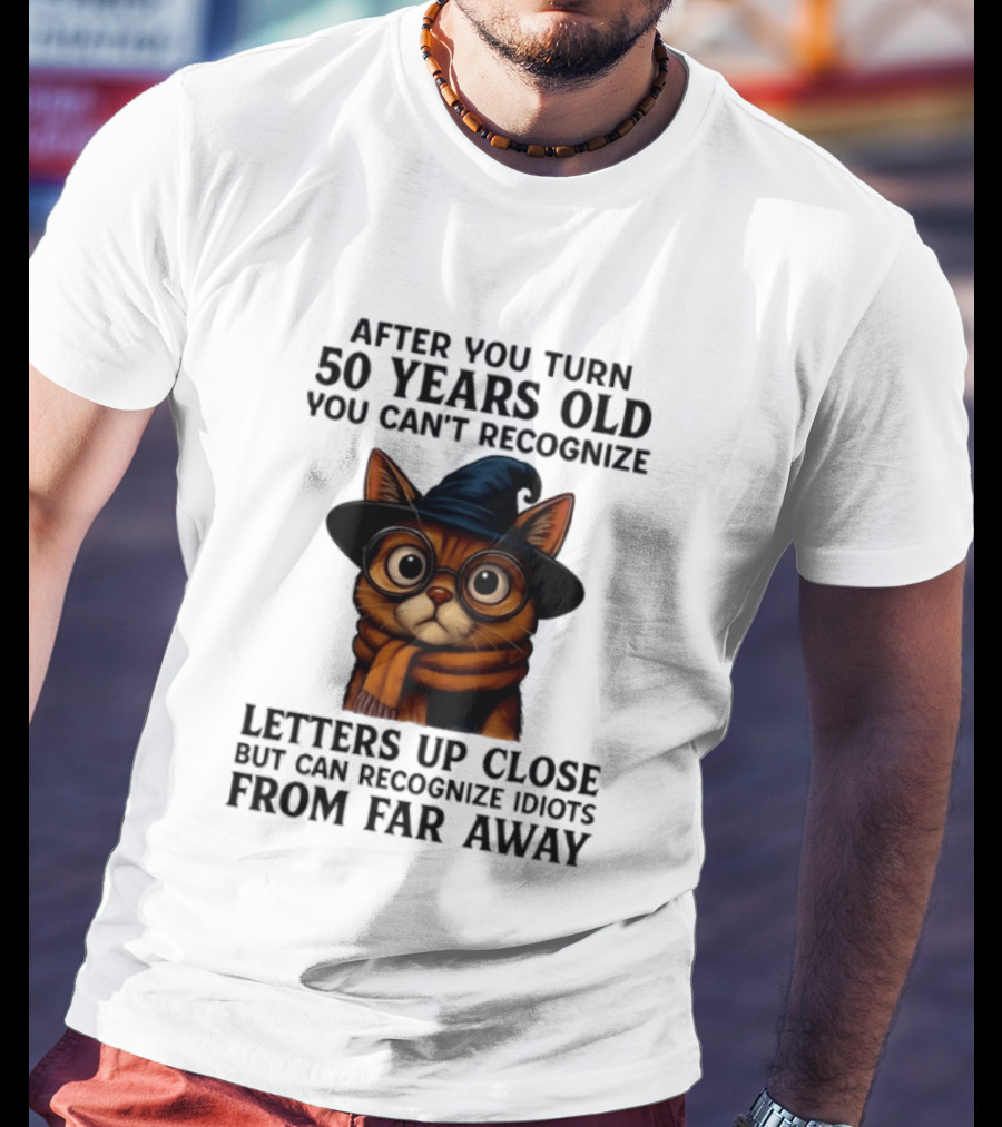 After You Turn 50 Years Old Cat Glasses Recognize Idiots From Far Away T-Shirt
