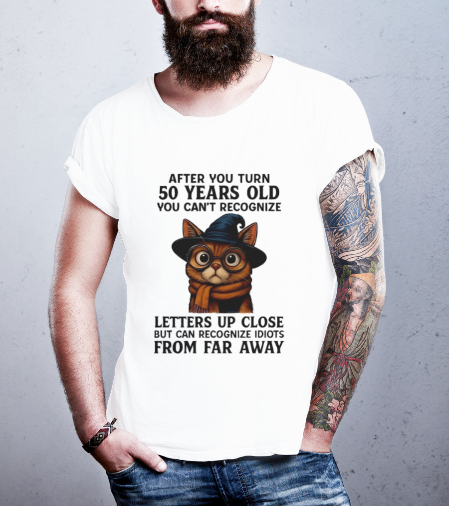 After You Turn 50 Years Old Cat Glasses Recognize Idiots From Far Away T-Shirt