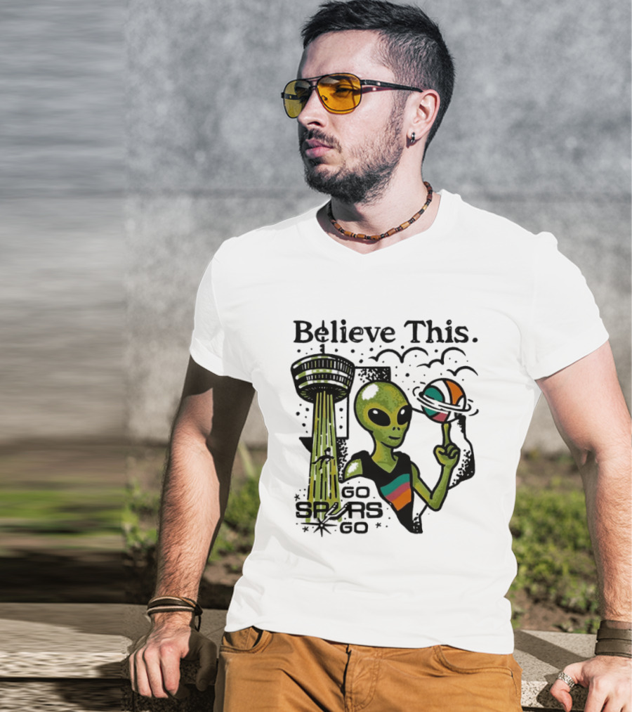Believe This Go Spurs Go Alien Tower Americas Basketball T-Shirt