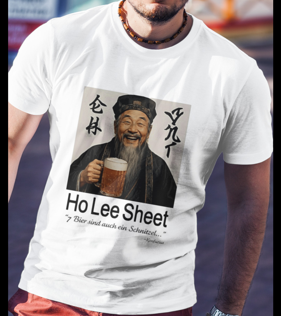 Konfuzius Ho Lee Sheet 7 Bier Sind Auch Ein Schnitzel Fun Humor T-Shirt