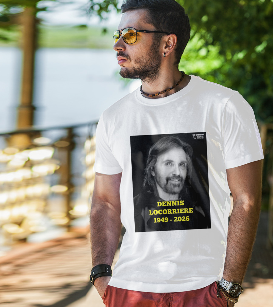 Dennis Locorriere 1949 2026 We Grew Up In The 80s T-Shirt