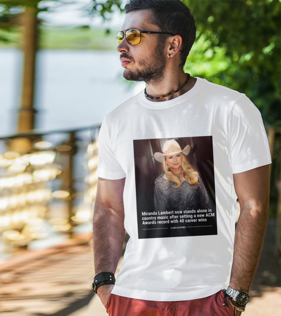 Miranda Lambert Stands Alone In Country Music With ACM Awards Record 40 Career Wins T-Shirt