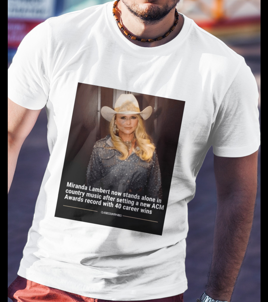 Miranda Lambert Stands Alone In Country Music With ACM Awards Record 40 Career Wins T-Shirt