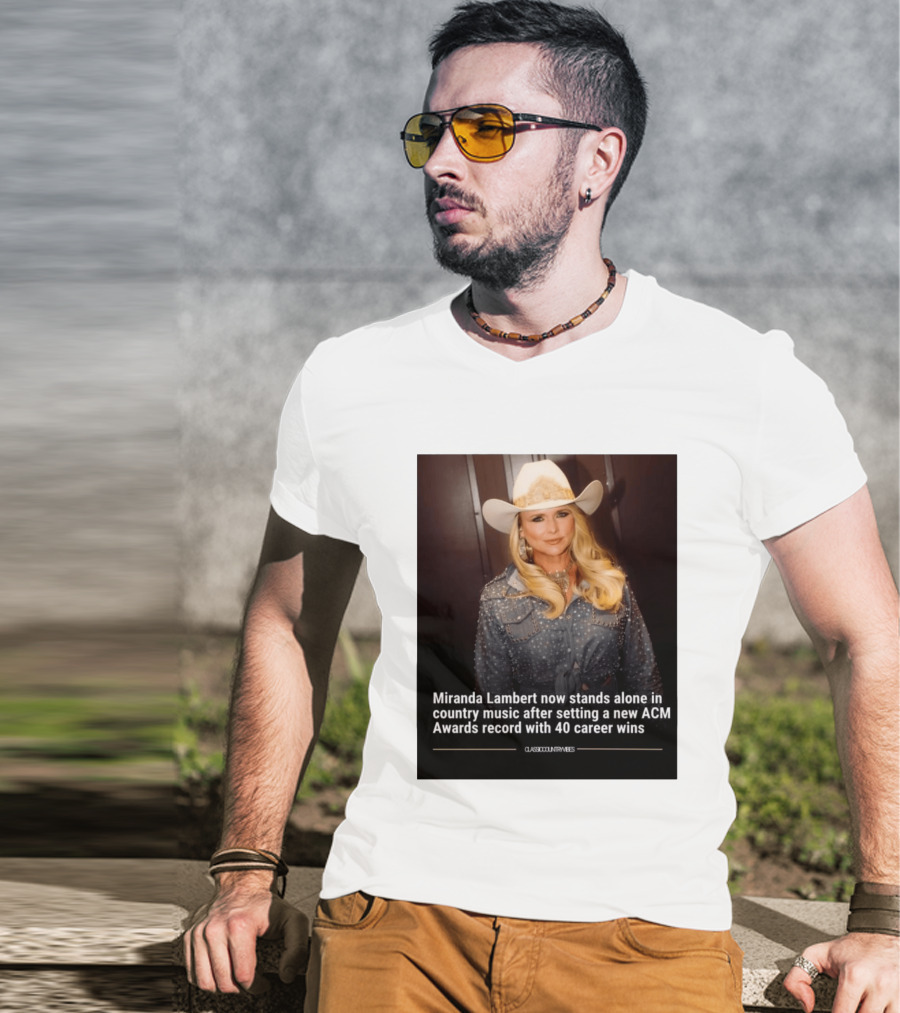 Miranda Lambert Stands Alone In Country Music With ACM Awards Record 40 Career Wins T-Shirt
