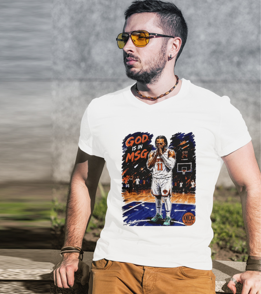 God Is In MSG New York Knicks Jalen Brunson Number 11 Knicks Mexico Basketball T-Shirt