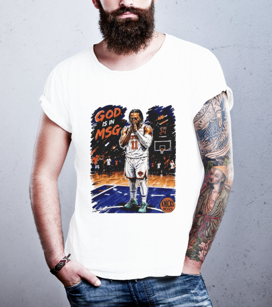 God Is In MSG New York Knicks Jalen Brunson Number 11 Knicks Mexico Basketball T-Shirt