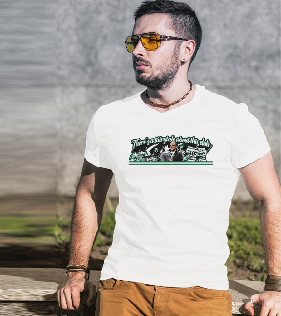 There's A Fairytale About This Club Ten Men Win The League Celtic T-Shirt
