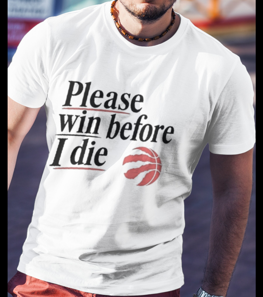 Toronto Raptors Please Win Before I Die Red Claw Basketball T-Shirt