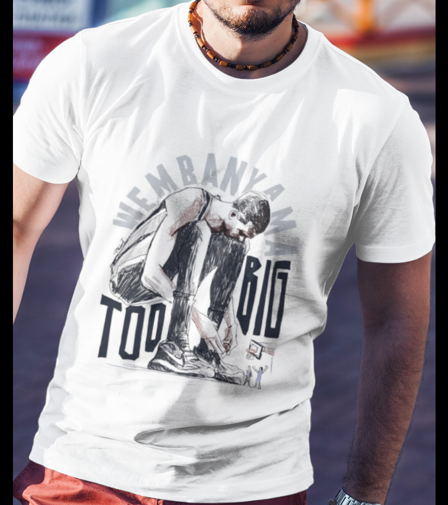 Wembanyama Too Big Spurs Basketball Player T-Shirt