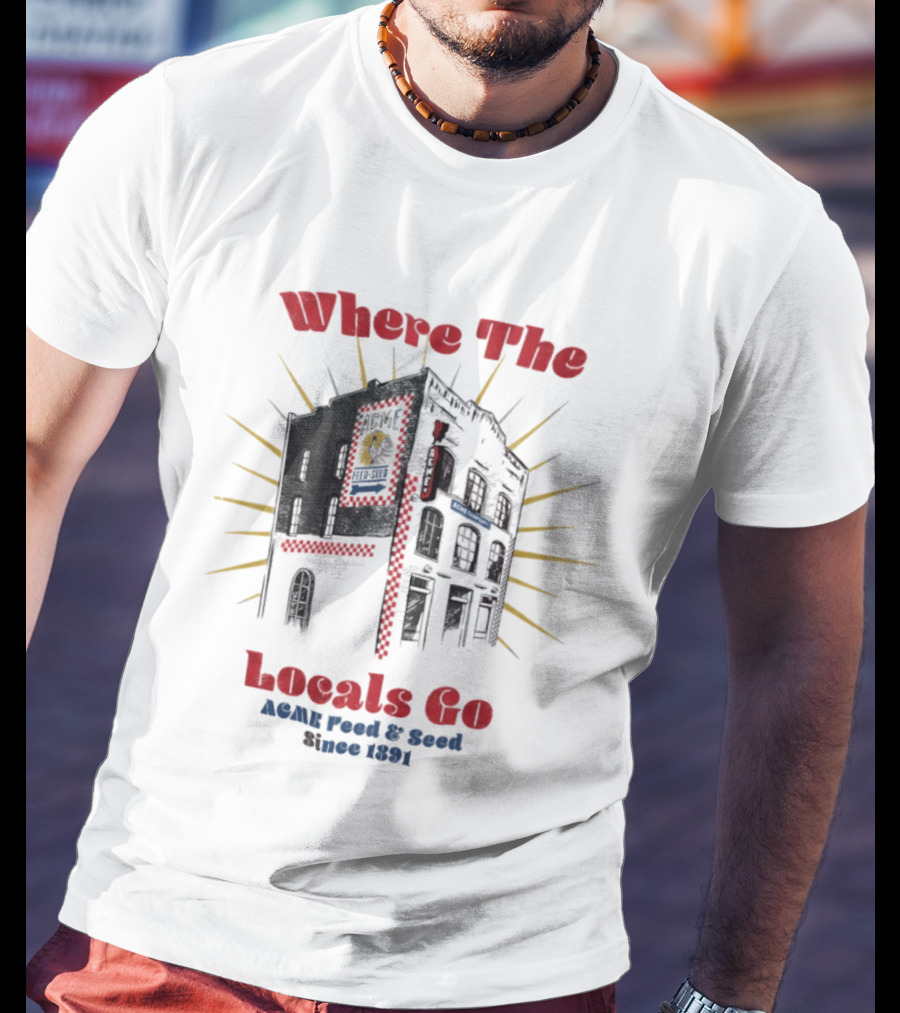 Where The Locals Go ACME Feed And Seed Since 1891 Retro Building Sunburst T-Shirt