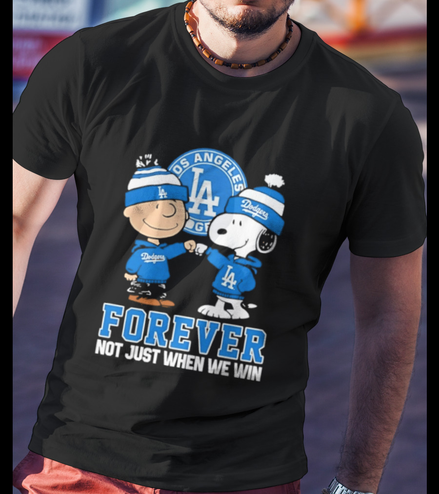 Los Angeles Dodgers Forever Charlie Brown Snoopy Not Just When We Win T-Shirt