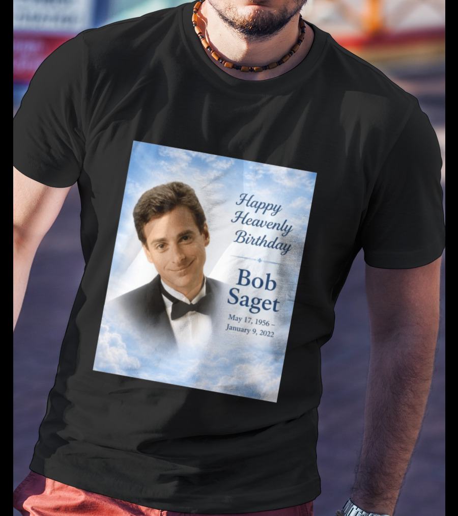 Happy Heavenly Birthday Bob Saget Commemoration May 17 1956 To January 9 2022 T-Shirt