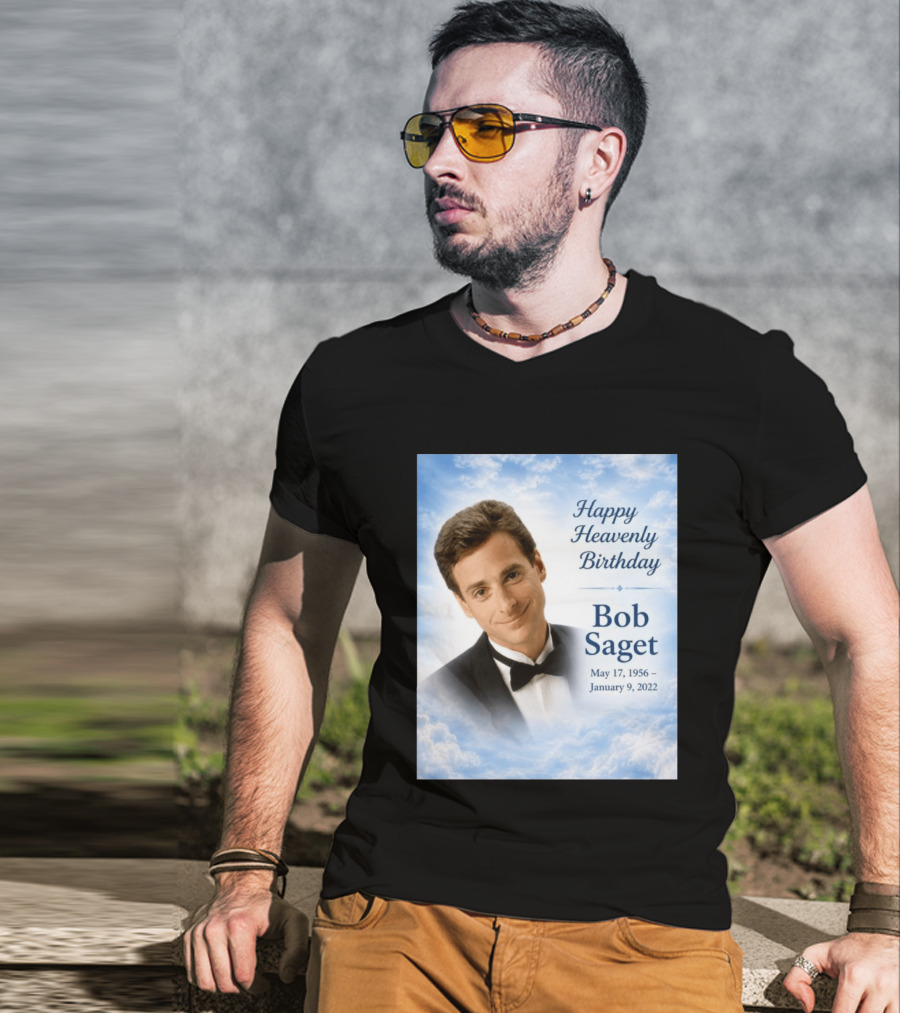 Happy Heavenly Birthday Bob Saget Commemoration May 17 1956 To January 9 2022 T-Shirt
