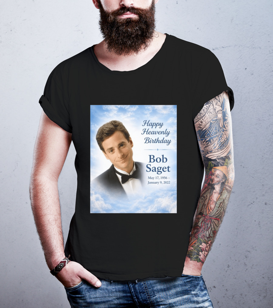 Happy Heavenly Birthday Bob Saget Commemoration May 17 1956 To January 9 2022 T-Shirt