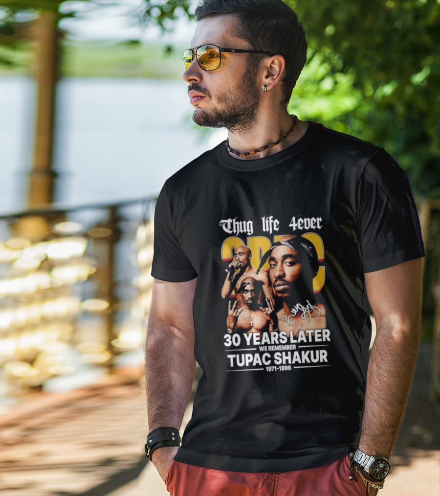 Thug Life 4ever 30 Years Later We Remember 2Pac 1971 1996 T-Shirt