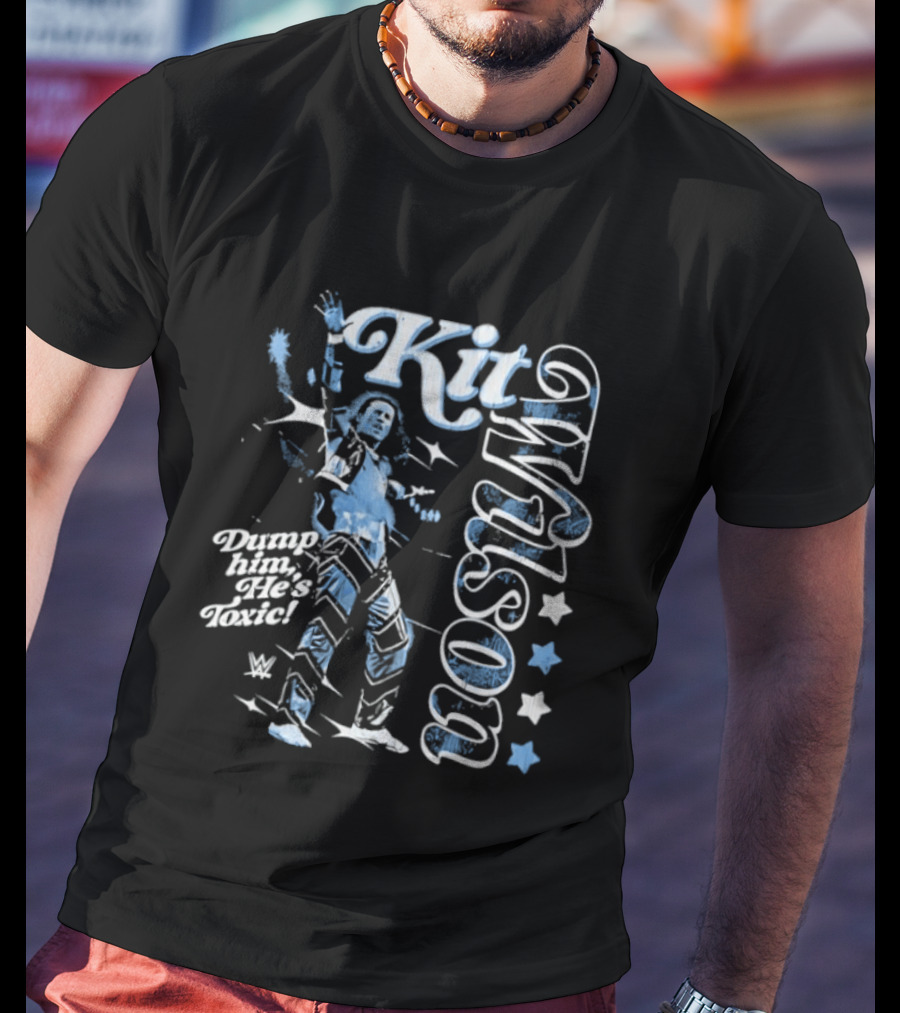 WWE Kit Wilson Dump Him He's Toxic Wrestling Stars T-Shirt