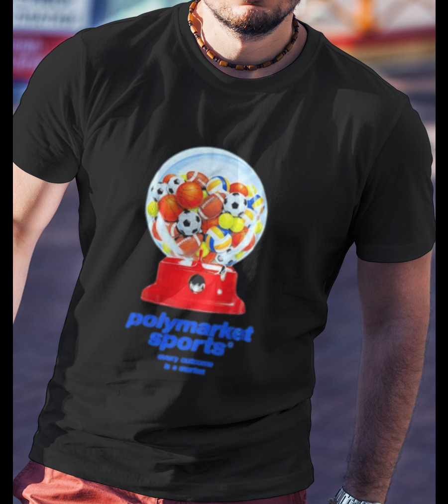 Polymarket Sports Every Outcome Is A Market Sports Balls Gumball Machine T-Shirt