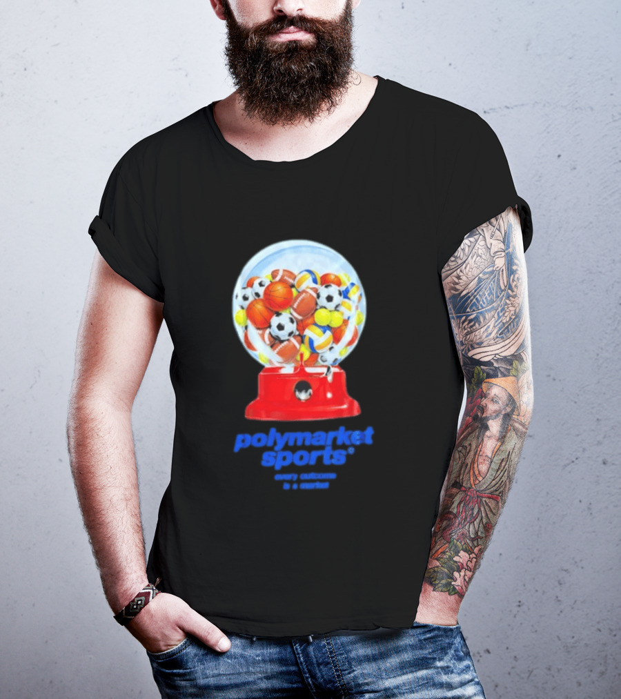 Polymarket Sports Every Outcome Is A Market Sports Balls Gumball Machine T-Shirt