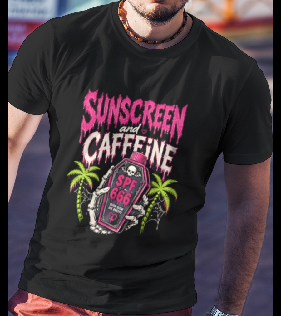 Bony Hands Sunscreen And Caffeine SPF 666 Born Slow Die Pretty T-Shirt
