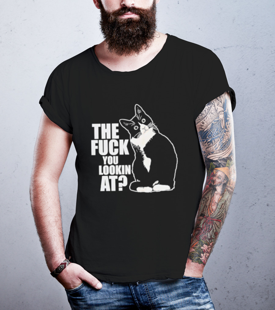 The Fuck You Lookin At Cat T-Shirt