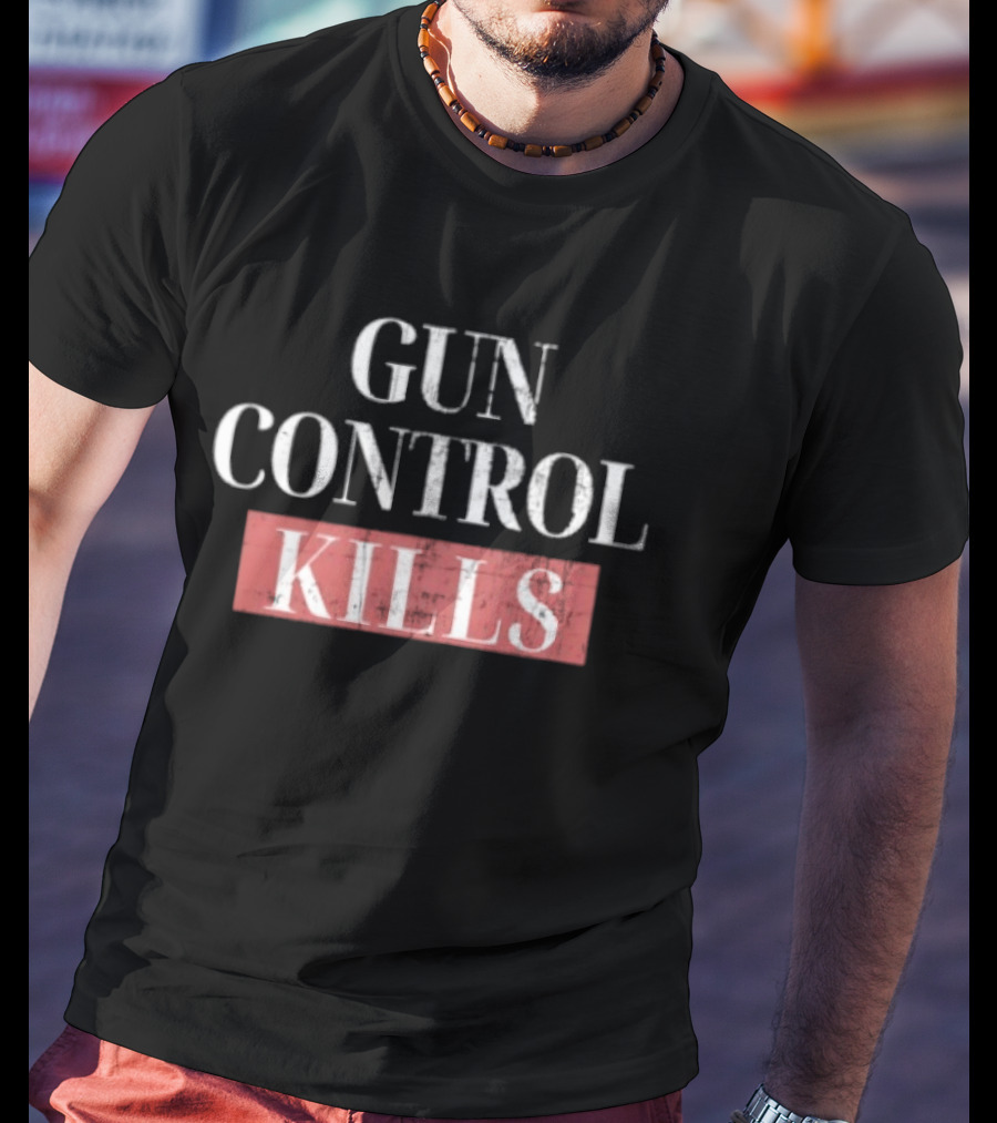 Gun Control Kills T-Shirt