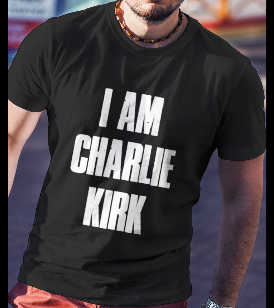 I Am Charlie Kirk T-Shirt