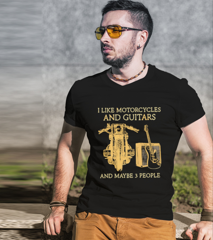 I Like Motorcycles And Guitars And Maybe 3 People T-Shirt