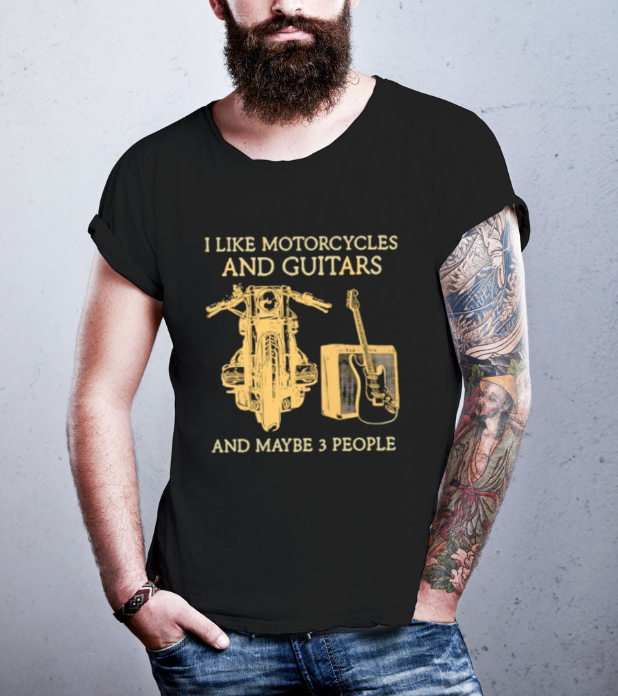 I Like Motorcycles And Guitars And Maybe 3 People T-Shirt