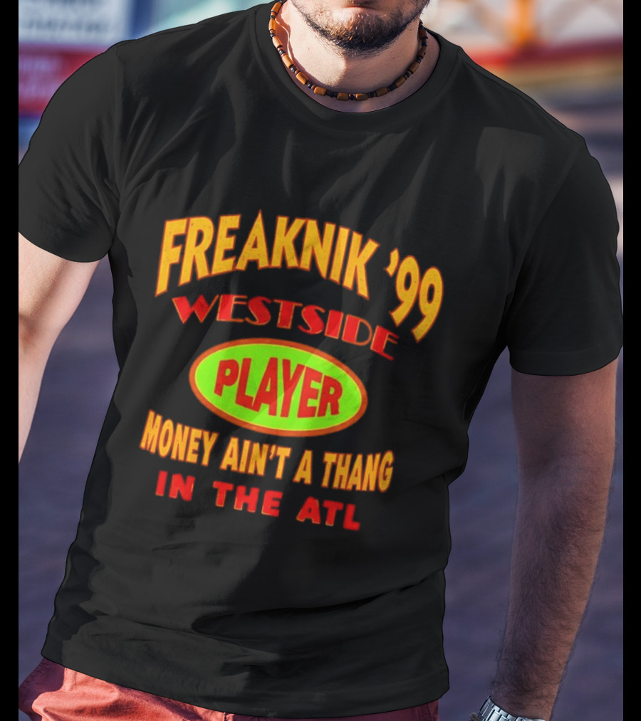 Freaknik '99 Westside Player Money Ain't A Thang In The ATL T-Shirt