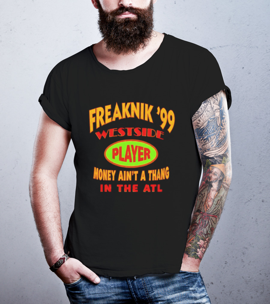Freaknik '99 Westside Player Money Ain't A Thang In The ATL T-Shirt