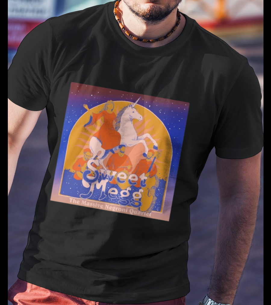 Sweet Megg Unicorn Fantasy With The Massive Negroni Quartet T-Shirt